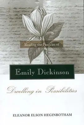 Leggere i fascicoli di Emily Dickinson: Dimorare nelle possibilità - Reading the Fascicles of Emily Dickinson: Dwelling in Possibilities