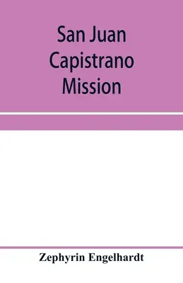 La missione di San Juan Capistrano - San Juan Capistrano mission