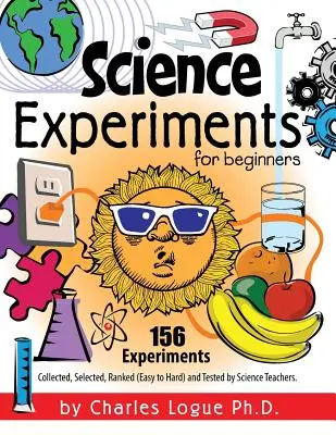 Esperimenti scientifici per principianti, 156 esperimenti - raccolti, selezionati, classificati (da facili a difficili) e testati dagli insegnanti di scienze - Science Experiments for Beginners, 156 Experiments - Collected, Selected, Ranked (Easy to Hard) and Tested by Science Teachers