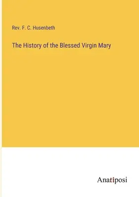 Storia della Beata Vergine Maria - The History of the Blessed Virgin Mary