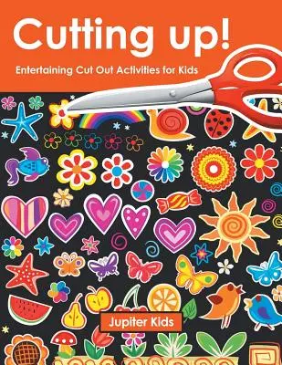 Ritagliare! Divertenti attività da ritagliare per bambini - Cutting up! Entertaining Cut Out Activities for Kids