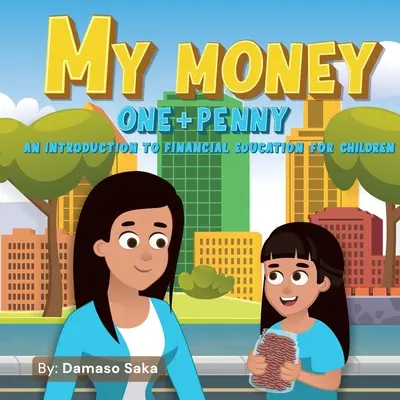 Il mio denaro uno + un centesimo: introduzione all'educazione finanziaria per i bambini - My Money One + Penny: An Introduction To Financial Education For Children