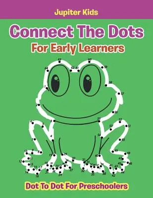 Unisci i puntini per i bambini: Unisci i puntini per bambini in età prescolare - Connect The Dots For Early Learners: Dot To Dot For Preschoolers