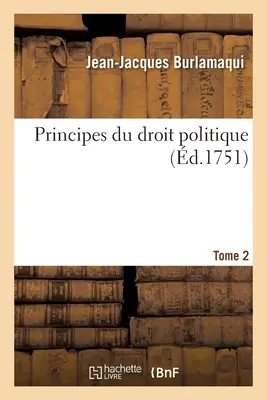 Principi di diritto politico - Tomo 2 - Principes Du Droit Politique- Tome 2