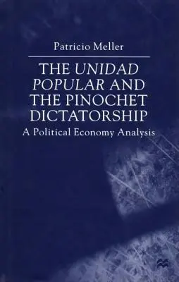 L'Unidad Popular e la dittatura di Pinochet: Un'analisi di economia politica - The Unidad Popular and the Pinochet Dictatorship: A Political Economy Analysis