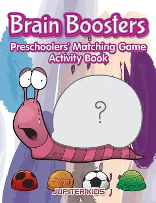 Stimoli per il cervello: Libro di attività sui giochi di abbinamento per bambini in età prescolare - Brain Boosters: Preschoolers' Matching Game Activity Book