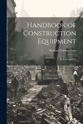 Manuale delle attrezzature da costruzione: Il suo costo e il suo uso - Handbook of Construction Equipment: Its Cost and Use