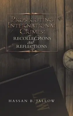 Perseguire i crimini internazionali: Ricordi e riflessioni - Prosecuting International Crimes: Recollections and Reflections