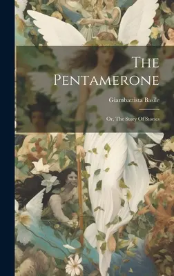 Il Pentamerone: O, Il racconto dei racconti - The Pentamerone: Or, The Story Of Stories