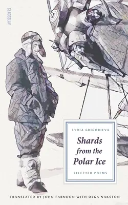 Frammenti dal ghiaccio polare: poesie selezionate - Shards from the Polar Ice: Selected Poems