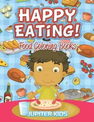 Mangiare felice: Libri da colorare sul cibo - Happy Eating!: Food Coloring Books