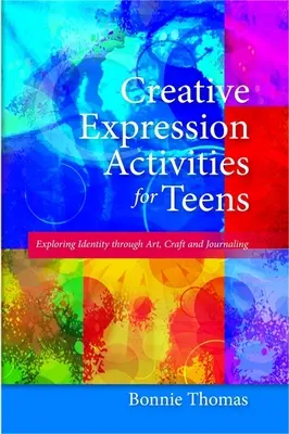 Attività di espressione creativa per adolescenti: Esplorare l'identità attraverso l'arte, l'artigianato e il giornalismo - Creative Expression Activities for Teens: Exploring Identity Through Art, Craft and Journaling