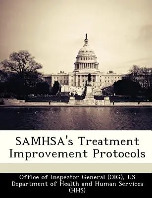 Protocolli di miglioramento del trattamento di Samhsa (Ufficio dell'ispettore generale (Oig) Us De) - Samhsa's Treatment Improvement Protocols (Office of Inspector General (Oig) Us De)