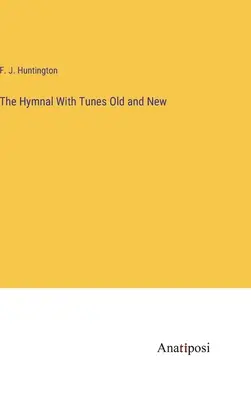 L'innario con le melodie vecchie e nuove - The Hymnal With Tunes Old and New
