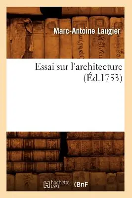 Saggio sull'architettura (1753) - Essai Sur l'Architecture (d.1753)