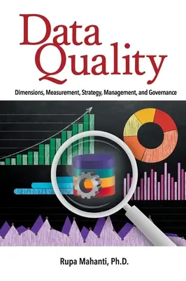 Qualità dei dati: Dimensioni, misurazione, strategia, gestione e governance - Data Quality: Dimensions, Measurement, Strategy, Management, and Governance