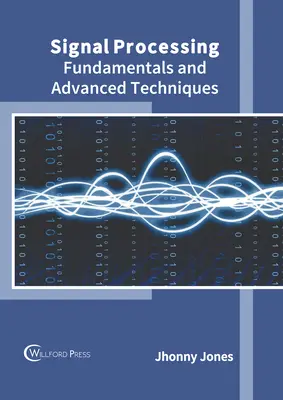 Elaborazione del segnale: Fondamenti e tecniche avanzate - Signal Processing: Fundamentals and Advanced Techniques