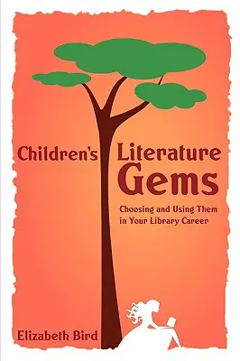 Gemme della letteratura per ragazzi: Sceglierli e usarli nella vostra carriera bibliotecaria - Children's Literature Gems: Choosing and Using Them in Your Library Career