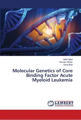 Genetica molecolare della leucemia mieloide acuta da core binding factor - Molecular Genetics of Core Binding Factor Acute Myeloid Leukemia