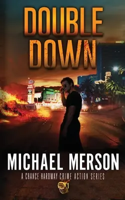 Double Down: Una serie di crimini d'azione di Chance Hardway 1 - Double Down: A Chance Hardway Crime Action Series 1