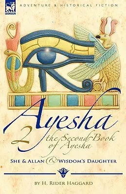 Il secondo libro di Ayesha-Sei e Allan & La figlia della saggezza - The Second Book of Ayesha-She and Allan & Wisdom's Daughter