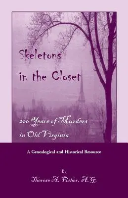 Scheletri nell'armadio: 200 anni di omicidi nella vecchia Virginia - Skeletons in the Closet: 200 Years of Murders in Old Virginia