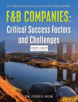 Internazionalizzazione delle aziende F&B di Singapore: Fattori critici di successo e sfide - Internationalisation of Singapore F&B Companies: Critical Success Factors and Challenges