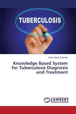 Sistema basato sulla conoscenza per la diagnosi e il trattamento della tubercolosi - Knowledge Based System for Tuberculosis Diagnosis and Treatment