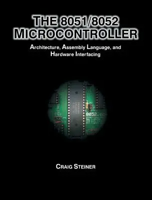 Microcontrollore 8051/8052: Architettura, linguaggio assembly e interfacciamento hardware - 8051/8052 Microcontroller: Architecture, Assembly Language, and Hardware Interfacing