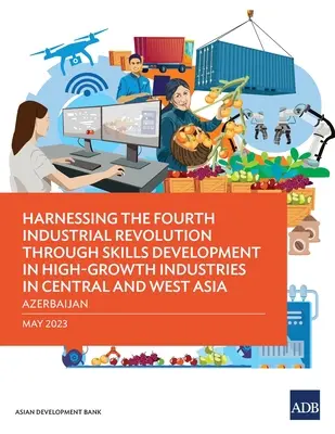Sfruttare la quarta rivoluzione industriale attraverso lo sviluppo delle competenze nelle industrie a forte crescita dell'Asia centrale e occidentale - Azerbaijan - Harnessing the Fourth Industrial Revolution through Skills Development in High-Growth Industries in Central and West Asia - Azerbaijan
