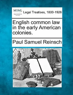 Il diritto comune inglese nelle prime colonie americane. - English Common Law in the Early American Colonies.