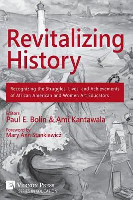 Rivitalizzare la storia: Riconoscere le lotte, le vite e i risultati degli educatori d'arte afroamericani e donne - Revitalizing History: Recognizing the Struggles, Lives, and Achievements of African American and Women Art Educators
