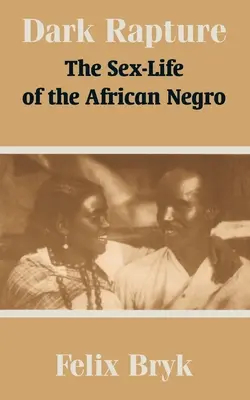 Rapimento oscuro: La vita sessuale del negro africano - Dark Rapture: The Sex-Life of the African Negro