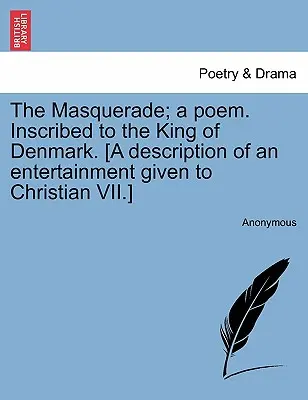 La mascherata; un poema. Inscritto al Re di Danimarca. [Descrizione di un intrattenimento dato a Cristiano VII]. - The Masquerade; A Poem. Inscribed to the King of Denmark. [a Description of an Entertainment Given to Christian VII.]