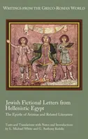 Lettere ebraiche di fantasia dall'Egitto ellenistico: L'epistola di Aristea e la letteratura correlata - Jewish Fictional Letters from Hellenistic Egypt: The Epistle of Aristeas and Related Literature