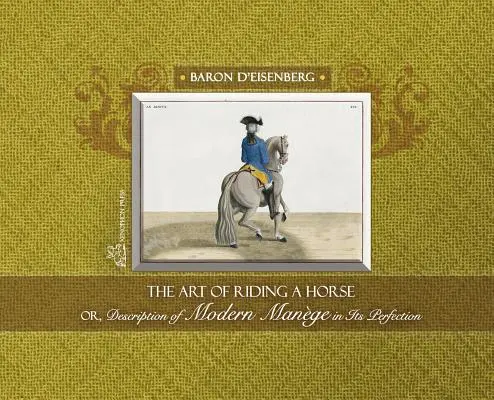 L'arte di cavalcare o descrizione della scabbia moderna nella sua perfezione del barone d'Eisenberg - The Art of Riding a Horse or Description of Modern Mange in its perfection by Baron d'Eisenberg