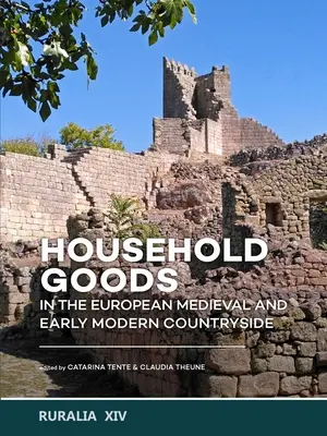 I beni di uso domestico nelle campagne europee medievali e della prima età moderna - Household Goods in the European Medieval and Early Modern Countryside