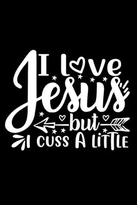 Amo Gesù ma impreco un po': Diario foderato: Idea regalo cristiana: Taccuino con copertina con citazioni divertenti - I Love Jesus But I Cuss A Little: Lined Journal: Christian Gift Idea: Funny Quote Cover Notebook