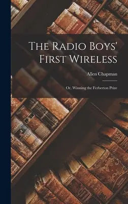La prima radio dei ragazzi: O, vincere il premio Ferberton - The Radio Boys' First Wireless: Or, Winning the Ferberton Prize