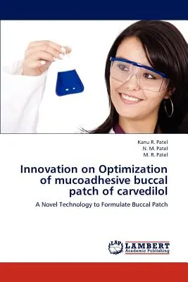 Innovazione sull'ottimizzazione del cerotto buccale mucoadesivo di carvedilolo - Innovation on Optimization of mucoadhesive buccal patch of carvedilol