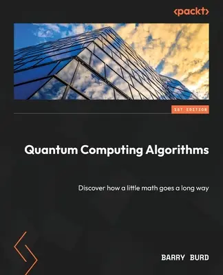 Algoritmi di calcolo quantistico: Scoprire come un po' di matematica fa molta strada - Quantum Computing Algorithms: Discover how a little math goes a long way