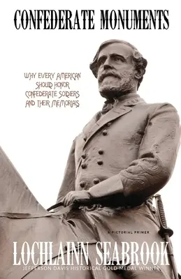 Monumenti confederati: Perché ogni americano dovrebbe onorare i soldati confederati e i loro memoriali - Confederate Monuments: Why Every American Should Honor Confederate Soldiers and Their Memorials