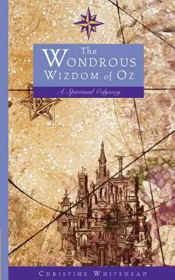 Il meraviglioso regno di Oz: un'odissea spirituale - The Wondrous Wizdom of Oz: A Spiritual Odyssey