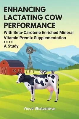 Miglioramento delle prestazioni delle vacche in lattazione con la supplementazione di premiscela vitaminico minerale arricchita di beta-carotene: Uno studio - Enhancing Lactating Cow Performance With Beta-Carotene Enriched Mineral Vitamin Premix Supplementation: A Study