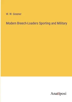 I moderni caricatori a culatta sportivi e militari - Modern Breech-Loaders Sporting and Military