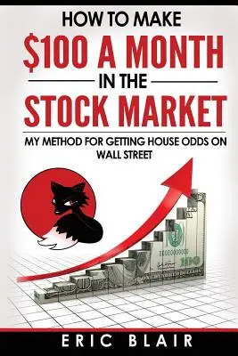 Come guadagnare 100 dollari al mese in Borsa: il mio metodo per ottenere le quote della casa a Wall Street - How to make $100 a month in the Stock Market: my method for getting house odds on Wall Street