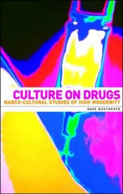 Cultura della droga: Studi narcoculturali sull'alta modernità - Culture on Drugs: Narco-Cultural Studies of High Modernity