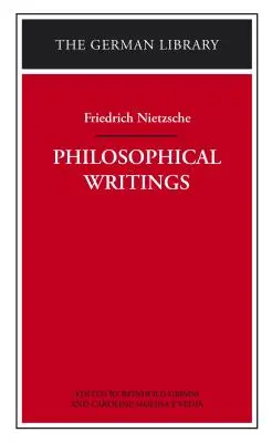 Scritti filosofici: Friedrich Nietzsche - Philosophical Writings: Friedrich Nietzsche