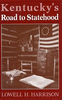 La strada del Kentucky verso la statualità - Kentucky's Road to Statehood