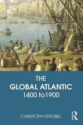 L'Atlantico globale: Dal 1400 al 1900 - The Global Atlantic: 1400 to 1900